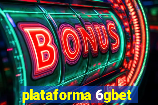 plataforma 6gbet